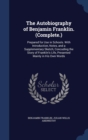 The Autobiography of Benjamin Franklin. (Complete.) : Prepared for Use in Schools. with Introduction, Notes, and a Supplementary Sketch, Concuding the Story of Franklin's Life, Presented Mainly in His - Book