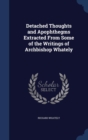 Detached Thoughts and Apophthegms Extracted from Some of the Writings of Archbishop Whately - Book