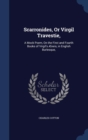 Scarronides, or Virgil Travestie, : A Mock Poem, on the First and Fourth Books of Virgil's Aeneis, in English Burlesque, - Book