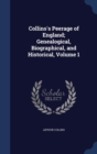 Collins's Peerage of England; Genealogical, Biographical, and Historical; Volume 1 - Book
