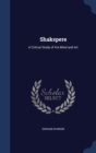 Shakspere : A Critical Study of His Mind and Art - Book