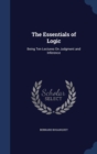The Essentials of Logic : Being Ten Lectures on Judgment and Inference - Book