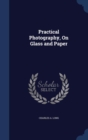 Practical Photography, on Glass and Paper - Book