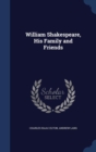 William Shakespeare, His Family and Friends - Book
