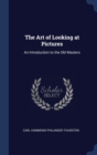The Art of Looking at Pictures: An Introduction to the Old Masters - Book
