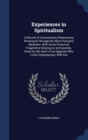 Experiences in Spiritualism : A Record of Extraordinary Phenomena Witnessed Through the Most Powerful Mediums: With Some Historical Fragments Relating to Semiramide, Given by the Spirit of an Egyptian - Book