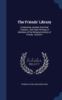 The Friends' Library : Comprising Journals, Doctrinal Treatises, and Other Writings of Members of the Religious Society of Friends; Volume 9 - Book
