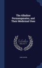 The Alkaline Permanganates, and Their Medicinal Uses - Book
