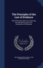The Principles of the Law of Evidence : With Elementary Rules for Conducting the Examination and Cross-Examination of Witnesses - Book