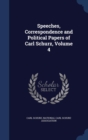 Speeches, Correspondence and Political Papers of Carl Schurz, Volume 4 - Book