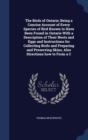 The Birds of Ontario; Being a Concise Account of Every Species of Bird Known to Have Been Found in Ontario with a Description of Their Nests and Eggs and Instructions for Collecting Birds and Preparin - Book