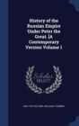 History of the Russian Empire Under Peter the Great. [A Contemporary Version Volume 1 - Book