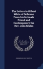 The Letters to Gilbert White of Selborne from His Intimate Friend and Contemporary the REV. John Mulso - Book