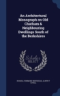 An Architectural Monograph on Old Chatham & Neighbouring Dwellings South of the Berkshires - Book