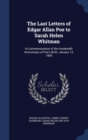 The Last Letters of Edgar Allan Poe to Sarah Helen Whitman : In Commemoration of the Hundredth Anniversary of Poe's Birth, January 19, 1909 - Book