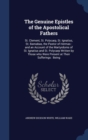 The Genuine Epistles of the Apostolical Fathers : St. Clement, St. Polycarp, St. Ignatius, St. Barnabas, the Pastor of Hermas: And an Account of the Martyrdoms of St. Ignatius and St. Polycarp Written - Book