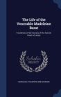 The Life of the Venerable Madeleine Barat : Foundress of the Society of the Sacred Heart of Jesus - Book