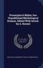 Proserpine & Midas; two Unpublished Mythological Dramas. Edited With Introd. by A. Koszul - Book