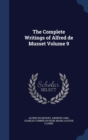 The Complete Writings of Alfred de Musset; Volume 9 - Book