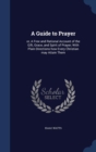 A Guide to Prayer : Or, a Free and Rational Account of the Gift, Grace, and Spirit of Prayer; With Plain Directions How Every Christian May Attain Them - Book