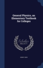 General Physics, an Elementary Textbook for Colleges - Book