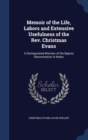 Memoir of the Life, Labors and Extensive Usefulness of the REV. Christmas Evans : A Distinguished Minister of the Baptist Denomination in Wales - Book