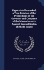 Hypocrisie Unmasked; A True Relation of the Proceedings of the Governor and Company of the Massachusetts Against Samuel Gorton of Rhode Island - Book