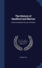 The History of Sandford and Merton : A Work Intended for the Use of Children - Book