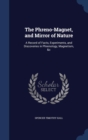 The Phreno-Magnet, and Mirror of Nature : A Record of Facts, Experiments, and Discoveries in Phrenology, Magnetism, &C - Book