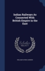 Indian Railways as Connected with British Empire in the East - Book