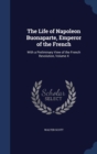 The Life of Napoleon Buonaparte, Emperor of the French : With a Preliminary View of the French Revolution, Volume 4 - Book