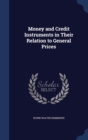 Money and Credit Instruments in Their Relation to General Prices - Book