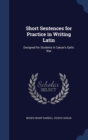Short Sentences for Practice in Writing Latin : Designed for Students in Caesar's Gallic War - Book