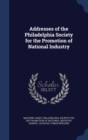 Addresses of the Philadelphia Society for the Promotion of National Industry - Book