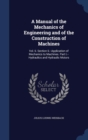 A Manual of the Mechanics of Engineering and of the Construction of Machines : Vol. II. Section II.--Application of Mechanics to Machines. Part I.--Hydraulics and Hydraulic Motors - Book
