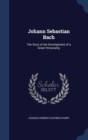 Johann Sebastian Bach : The Story of the Development of a Great Personality - Book