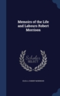 Memoirs of the Life and Labours Robert Morrison - Book