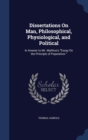 Dissertations on Man, Philosophical, Physiological, and Political : In Answer to Mr. Malthus's Essay on the Principle of Population. - Book