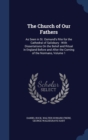 The Church of Our Fathers : As Seen in St. Osmund's Rite for the Cathedral of Salisbury: With Dissertations on the Belief and Ritual in England Before and After the Coming of the Normans, Volume 1 - Book