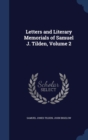 Letters and Literary Memorials of Samuel J. Tilden, Volume 2 - Book