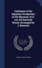 Catalogue of the Egyptian Antiquities in the Museum of [J. Lee At] Hartwell House (Arranged by J. Bonomi) - Book