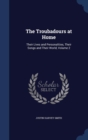The Troubadours at Home : Their Lives and Personalities, Their Songs and Their World; Volume 2 - Book