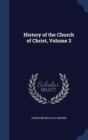 History of the Church of Christ; Volume 3 - Book