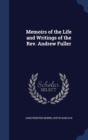 Memoirs of the Life and Writings of the REV. Andrew Fuller - Book