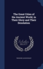 The Great Cities of the Ancient World, in Their Glory and Their Desolation - Book