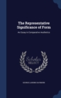The Representative Significance of Form : An Essay in Comparative Aesthetics - Book