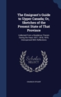 The Emigrant's Guide to Upper Canada; Or, Sketches of the Present State of That Province : Collected from a Residence Therein During the Years 1817, 1818, 1819, Interspersed with Reflections - Book