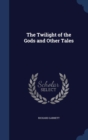 The Twilight of the Gods and Other Tales - Book