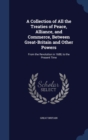 A Collection of All the Treaties of Peace, Alliance, and Commerce, Between Great-Britain and Other Powers : From the Revolution in 1688, to the Present Time - Book