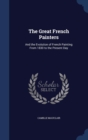 The Great French Painters : And the Evolution of French Painting from 1830 to the Present Day - Book